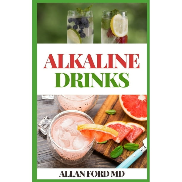 Alkaline Drinks Original Alkaline Smoothie, Juice, and Tea Recipes to