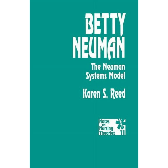 Notes on Nursing Theories Betty Neuman: The Neuman Systems Model, Book 11, (Paperback)