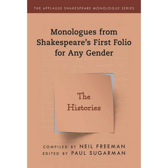 Applause Shakespeare Monologue Monologues from Shakespeare's First Folio for Any Gender: The Histories, (Paperback)