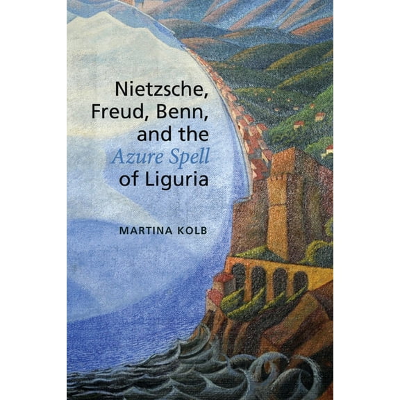 Nietzsche, Freud, Benn, and the Azure Spell of Liguria (Paperback)