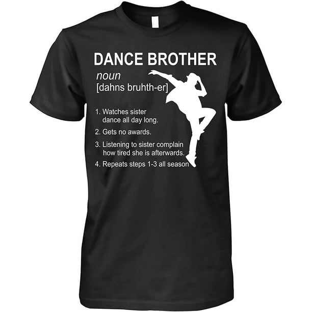 Dancer Brother Tshirt Funny Dance Brother Definition Dancing Lover T-Shirt  for Men Women 