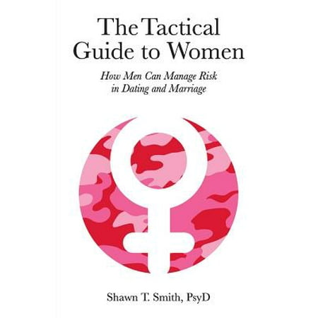 The Tactical Guide to Women : How Men Can Manage Risk in Dating and (Best Way To Manage Money In A Marriage)