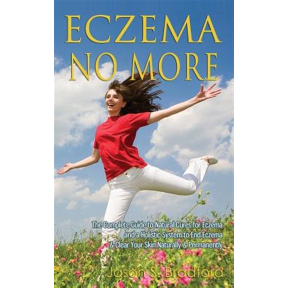 Pre-Owned Eczema No More: The Complete Guide to Natural Cures for Eczema and a Holistic System to End Eczema & Clear Your Skin Naturally & Permanently Paperback