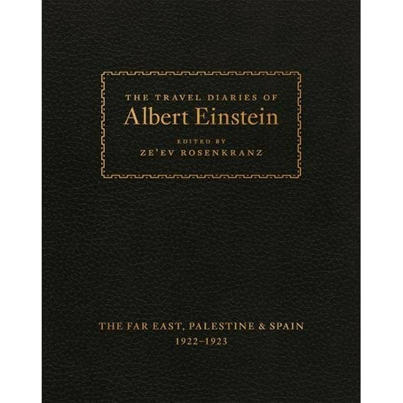 Les Journaux de Voyage d'Albert Einstein : l'Extrême-Orient, Palestine et Espagne, 1922-1923