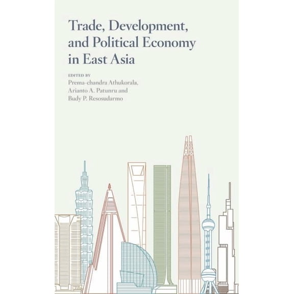 Trade, Development, and Political Economy in East Asia: Essays in Honour of Hal Hill (Hardcover)