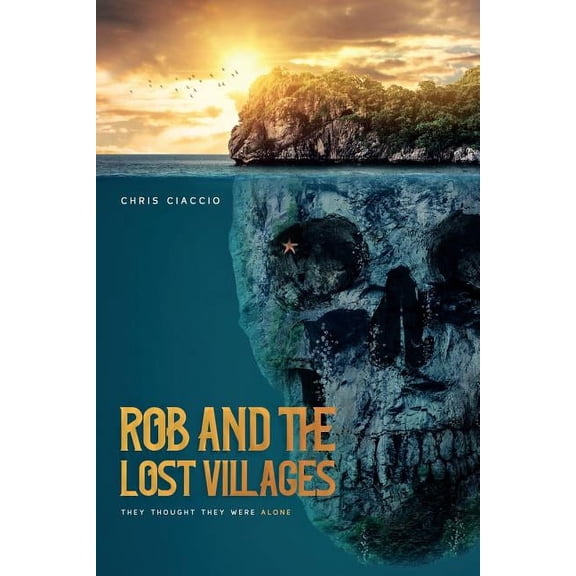 ROB and The Lost Villages: They thought they were alone (Paperback) by Chris Ciaccio
