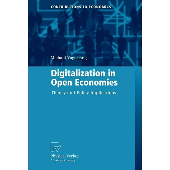 Contributions to Economics Digitalization in Open Economies: Theory and Policy Implications, (Paperback)