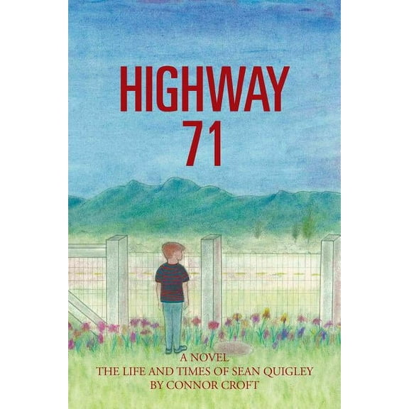 Highway 71 : The Life and Times of Sean Quigley