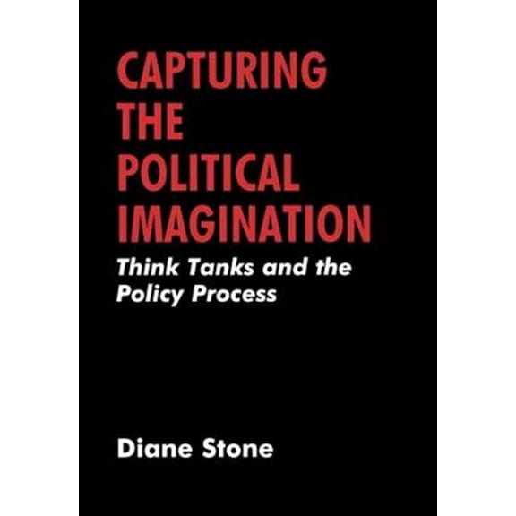 Pre-Owned Capturing the Political Imaginiation: Think Tanks and the Policy Process, (Hardcover)