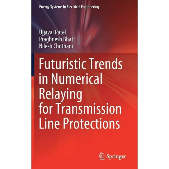Energy Systems in Electrical Engineering Futuristic Trends in Numerical Relaying for Transmission Line Protections, (Hardcover)