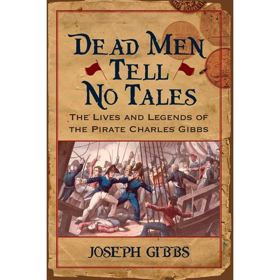 Studies in Maritime History Dead Men Tell No Tales: The Life and Legends of the Pirate Charles Gibbs, (Hardcover)