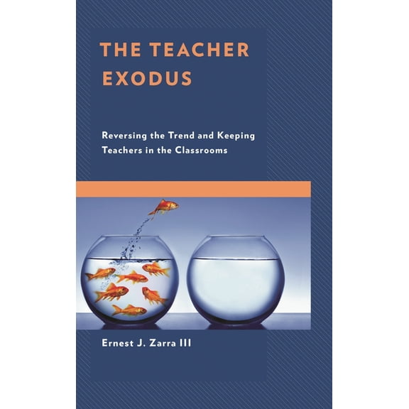 The Teacher Exodus: Reversing the Trend and Keeping Teachers in the Classrooms, (Paperback)