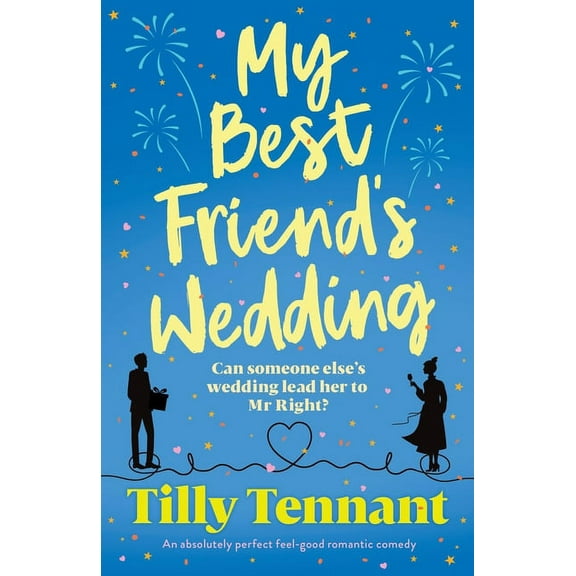My Best Friend's Wedding: An absolutely perfect feel-good romantic comedy, (Paperback)