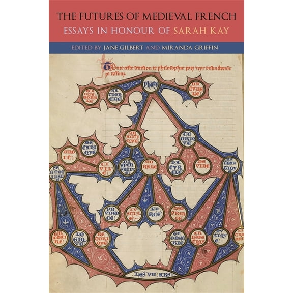 Gallica The Futures of Medieval French: Essays in Honour of Sarah Kay, Book 46, (Hardcover)