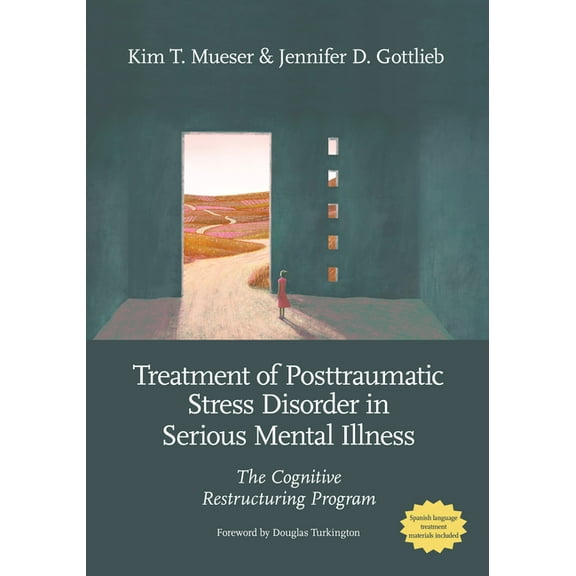 Treatment of Posttraumatic Stress Disorder in Serious Mental Illness: The Cognitive Restructuring Program, (Paperback)
