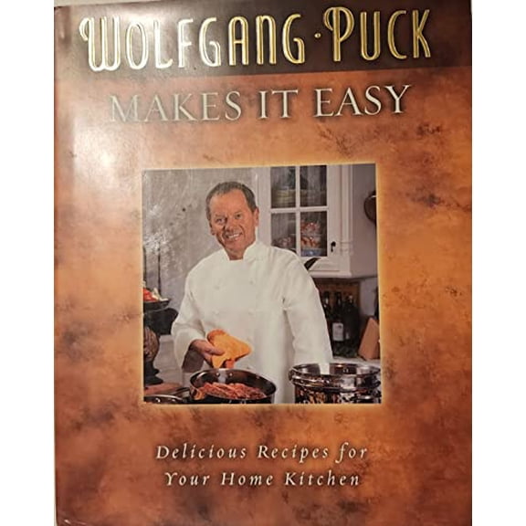 Pre-Owned Wolfgang Puck Makes It Easy: Delicious Recipes for Your Home Kitchen (Hardcover) 1401601804 9781401601805