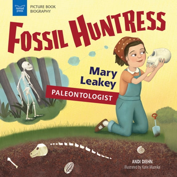 Pre-Owned Fossil Huntress: Mary Leakey, Paleontologist (Hardcover) 1619307707 9781619307704