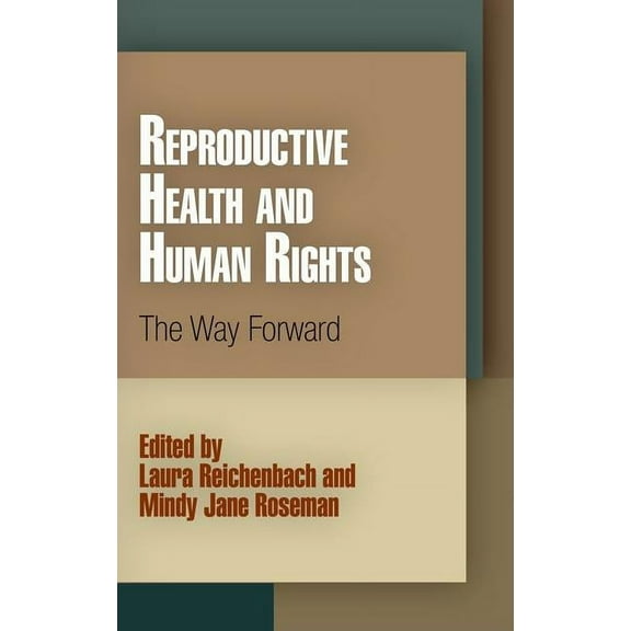Pennsylvania Studies in Human Rights Reproductive Health and Human Rights: The Way Forward, (Paperback)