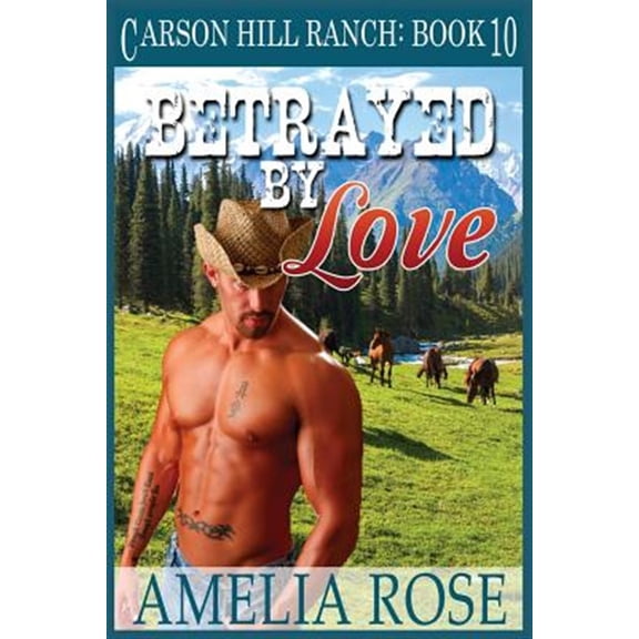 Pre-Owned Carson Hill Ranch Betrayed by Love: Contemporary Cowboy Romance, Book 10, (Paperback)