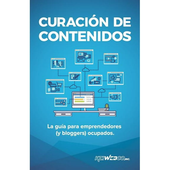 Curación de contenidos: La guÃa para emprendedores (y bloggers) ocupados (Paperback) by Alex Kei, Diwallia Inc, Keiwebco Inc