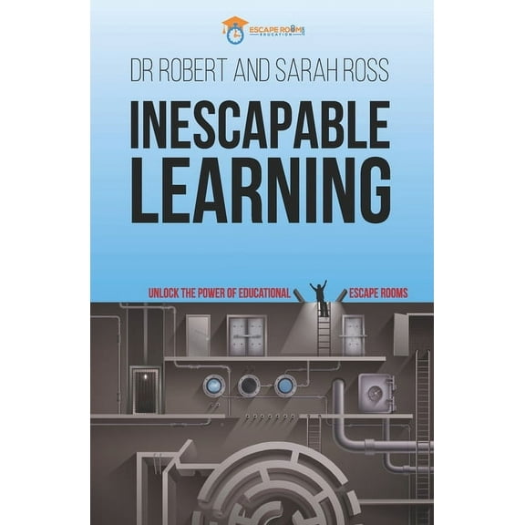 Inescapable Learning: Unlock the power of educational escape rooms, (Paperback)