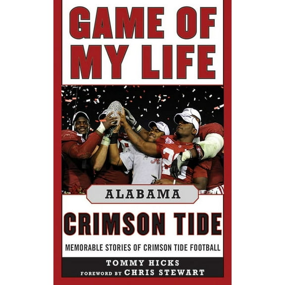 Game of My Life: Game of My Life Alabama Crimson Tide : Memorable Stories of Crimson Tide Football (Hardcover)