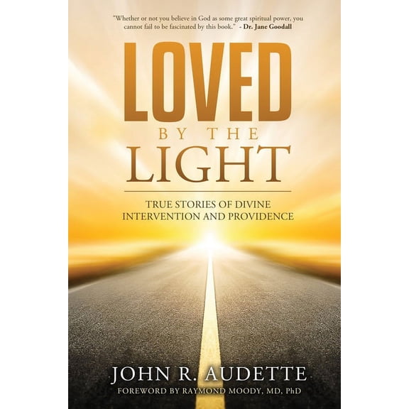 Loved by the Light: True Stories of Divine Intervention and Providence, (Paperback)