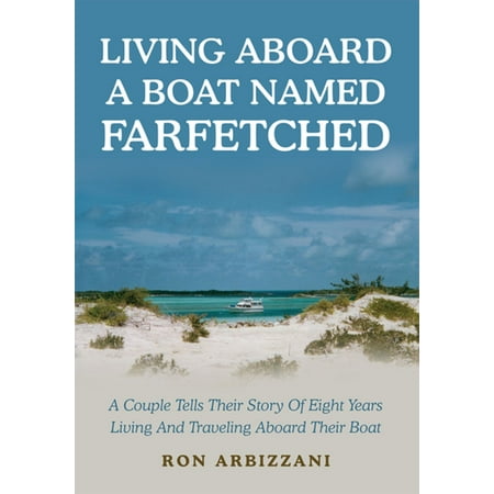 Living Aboard a Boat Named Farfetched - eBook