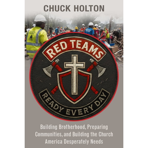 Red Teams: Building Brotherhood, Preparing Communities, and Becoming the Church America Desperately Needs, (Paperback)