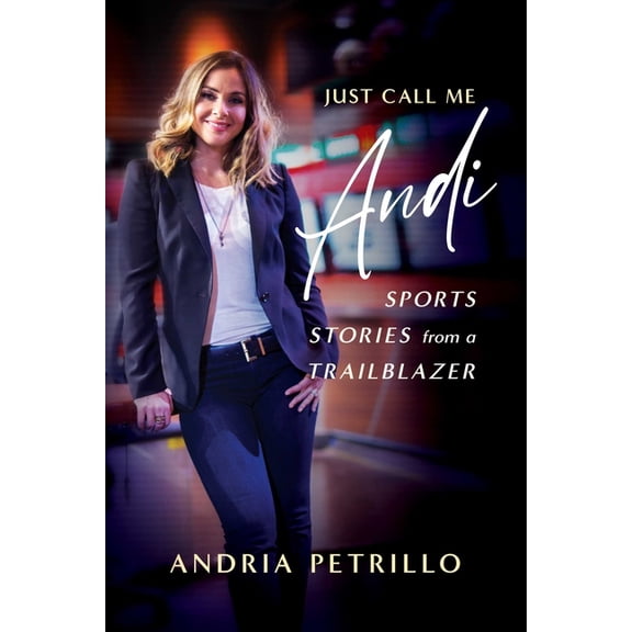 Just Call Me Andi: Sports Stories from a Trailblazer, (Paperback)