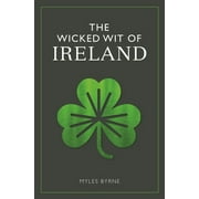 The Wicked Wit of Ireland [Hardcover - Used]