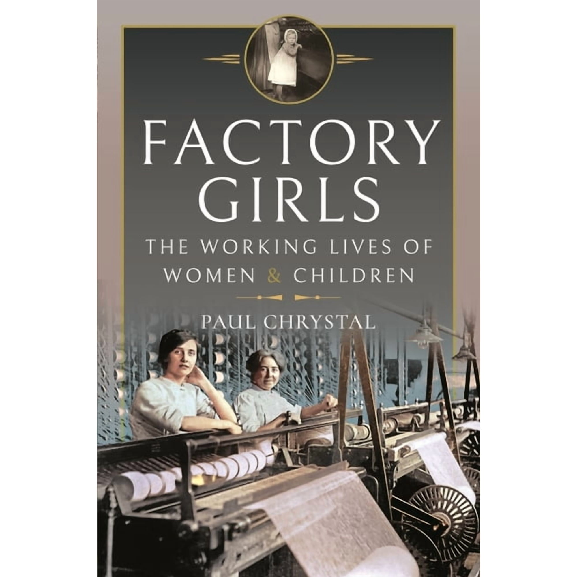 Factory Girls: The Working Lives of Women and Children (Hardcover)
