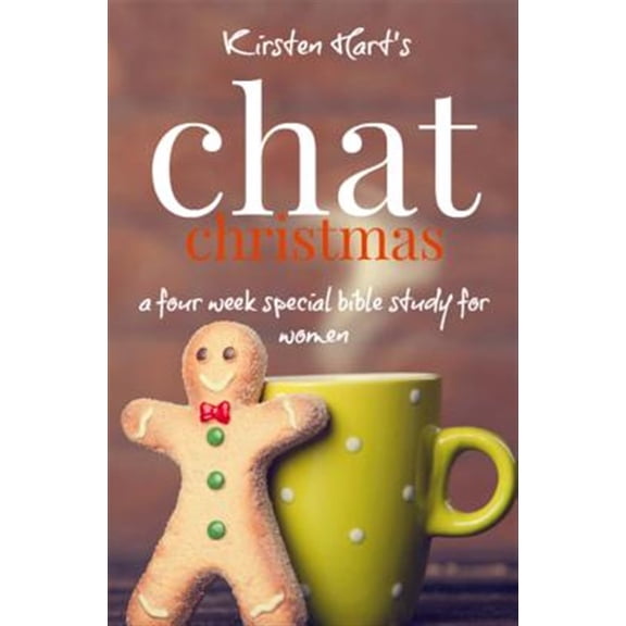 Pre-Owned CHAT Christmas: A Four Week Special Bible Study For Women (Paperback) by Kirsten Hart