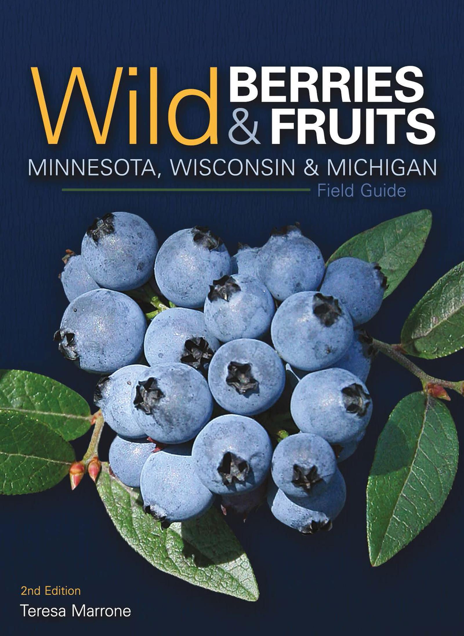 Wild Berries & Fruits Field Guide of Minnesota, Wisconsin and... by Teresa Marrone Wild Berries & Fruits Field Guide of Minnesota, Wisconsin and... by Teresa Marrone