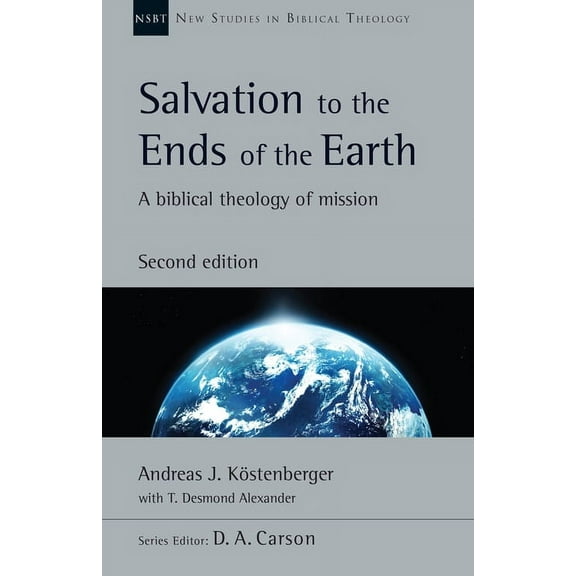 New Studies in Biblical Theology Salvation to the Ends of the Earth: A Biblical Theology of Mission Volume 53, Book 53, (Paperback)
