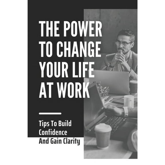 The Power To Change Your Life At Work (Paperback)