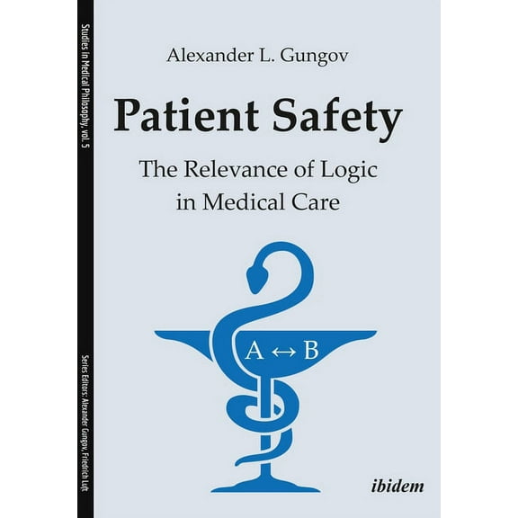 Studies in Medical Philosophy: Patient Safety. The Relevance of Logic in Medical Care (Paperback)