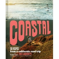 Coastal: 130 Recipes from a California Road Trip, (Hardcover)