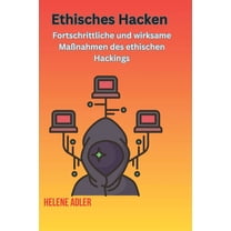 Ethisches Hacken: Fortschrittliche und wirksame MaÃnahmen des ethischen Hackings, (Paperback)