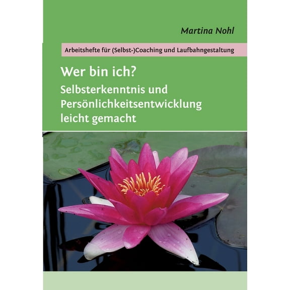 Wer bin ich?: Selbsterkenntnis und Persönlichkeitsentwicklung leicht gemacht, (Paperback)
