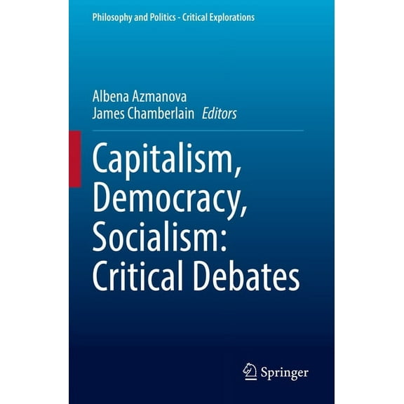 Philosophy and Politics - Critical Explo Capitalism, Democracy, Socialism: Critical Debates, Book 22, (Paperback)