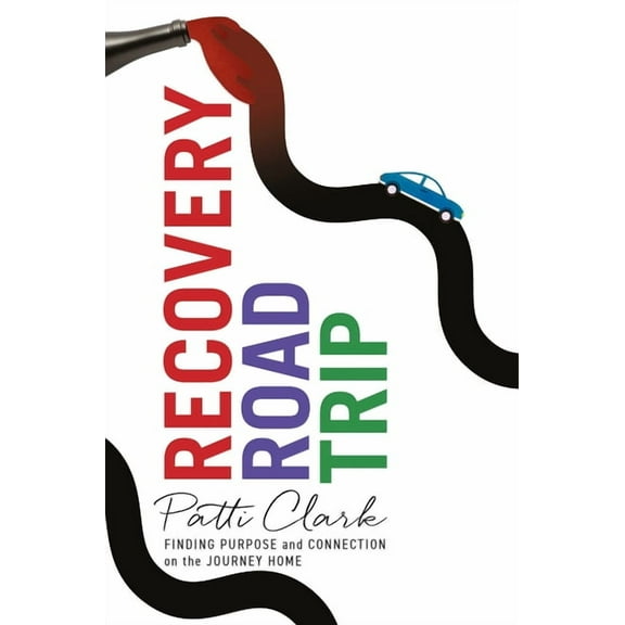 Recovery Road Trip: Finding Purpose and Connection on the Journey Home, (Paperback)