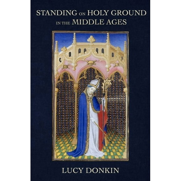 Standing on Holy Ground in the Middle Ages, (Hardcover)