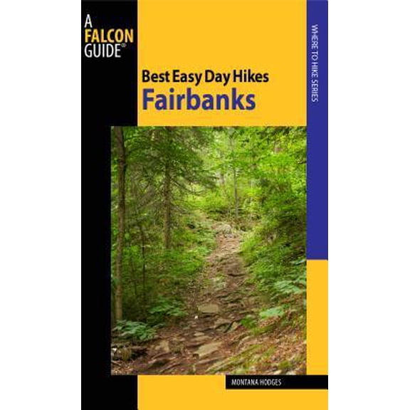 Best Easy Day Hikes Series: Best Easy Day Hikes Fairbanks (Edition 1) (Paperback)
