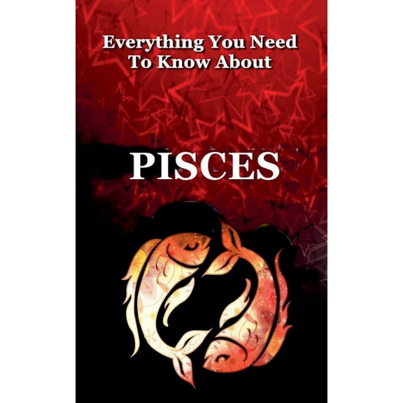 Zodiac Everything You Need to Know About Pisces, Book 12, (Paperback)