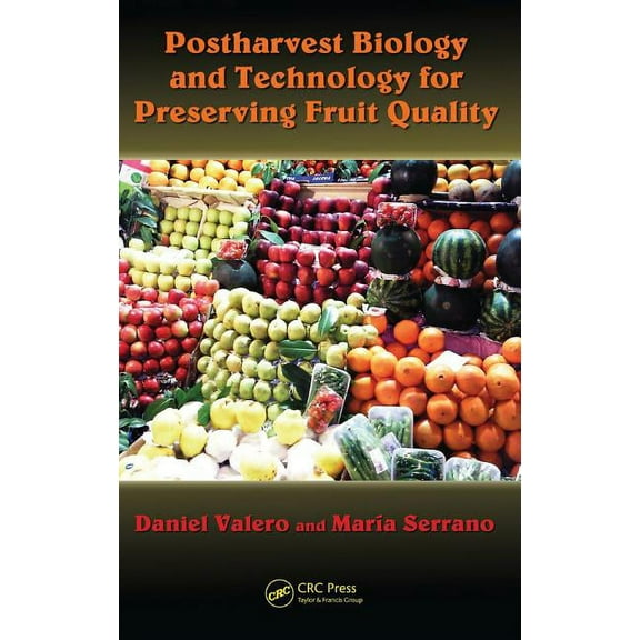 Postharvest Biology and Technology for Preserving Fruit Quality, (Hardcover)