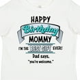 thumbnail image 4 of Inktastic Happy Birthday, Mommy I'm the Best Ever in Blue Boys or Girls Toddler T-Shirt, 4 of 5