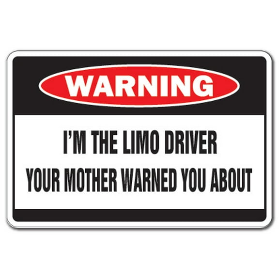 I'm The Limo Driver Warning Aluminum Sign | Indoor/Outdoor | Funny Home Décor for Garages, Living Rooms, Bedroom, Offices | SignMission Funny Gag Gift Chauffeur Car Sign Wall Plaque