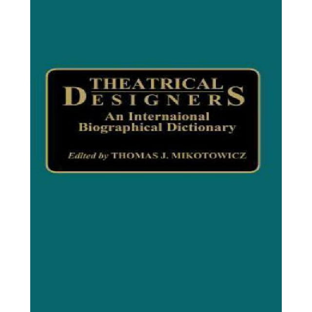 Designers Théâtraux: un Dictionnaire Biographique International