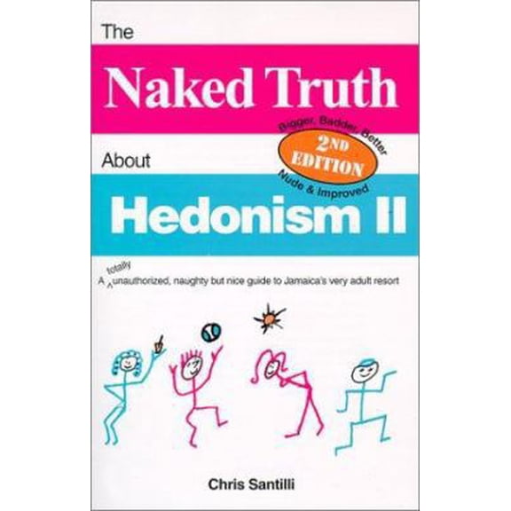 Pre-Owned The Naked Truth about Hedonism II: A Totally Unauthorized, Naughty But Nice Guide to Jamaica's Very Adult Resort, 2nd Edition (Paperback) 0966268326 9780966268324